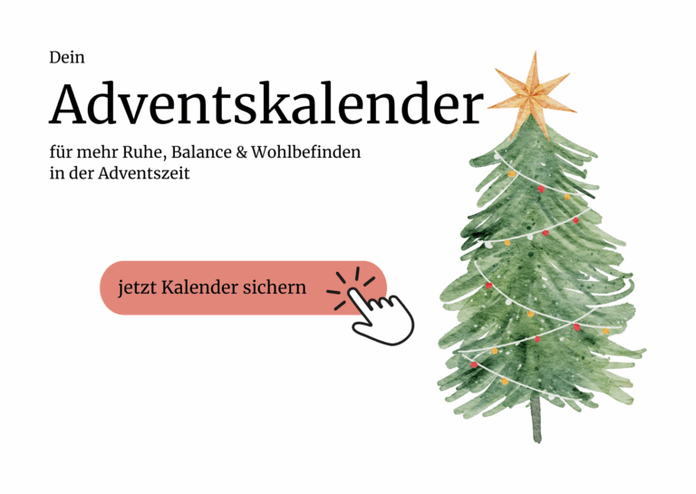 Dein Adventskalender für mehr Ruhe, Balance & Wohlbefinden Entspannt durch die Adventszeit, mit täglichen Impulsen, kleinen Yoga-Übungen, Achtsamkeit und Prävention für deinen Kopf.
